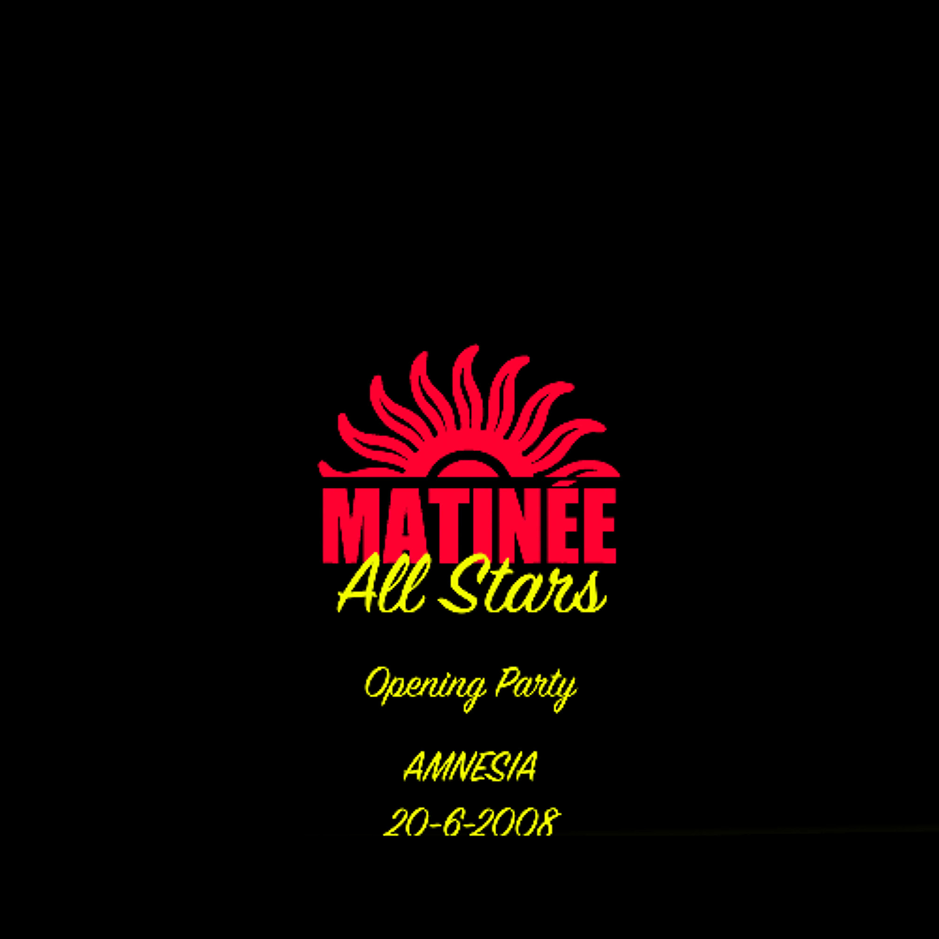 Matinée All Stars @ Matinée Opening Party Amnesia Ibiza (20-06-2008) episode artwork