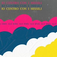 Io centro con i missili (alo RMX)