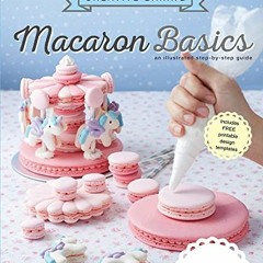 [VIEW] EPUB 📔 Creative Baking: Macaron Basics by  Tan Phay Shing [PDF EBOOK EPUB KIN