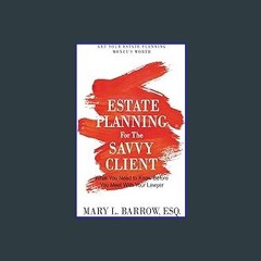 ((Ebook)) ✨ Estate Planning for the Savvy Client: What You Need to Know Before You Meet With Your