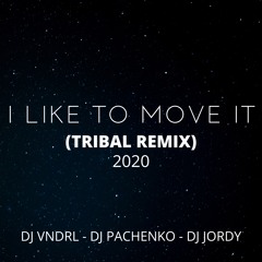 I Like To Move It (Tribal Remix 2020) - DJ Pachenko x DJ VNDRL x DJ Jordy