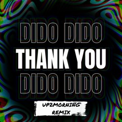 Dido - Thank You (UP2MORNING Remix)