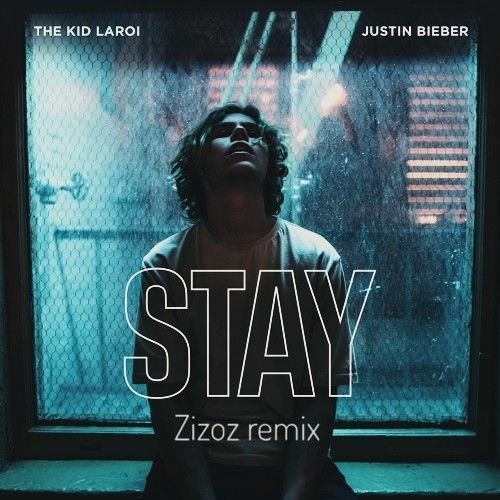 Stay - Justin Bieber , The Kid Laori ( Zizoz bootleg )