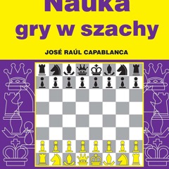 [Read] Online Nauka gry w szachy BY : José Raúl Capablanca