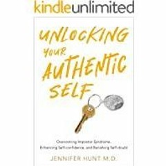 Download~ Unlocking Your Authentic Self: Overcoming Impostor Syndrome, Enhancing Self-confidence, an
