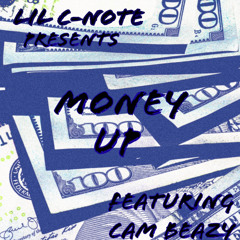 Lil C-Note “Money Up” Ft Cam Beazy