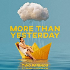 Two Friends ft. Russell Dickerson - More Than Yesterday