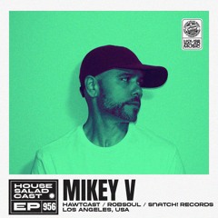 House Saladcast 956 | Mikey V