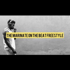 The Marinate On The Beat Freestyle