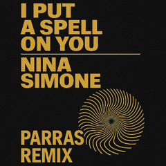 Nina Simone – I Put a Spell on You (PARRAS Remix)