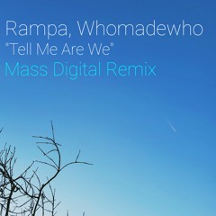 Rampa & Whomadewho - Tell Me Are We (Mass Digital Remix)