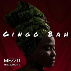 Gingo Bah (Original Mix)- MEZZU