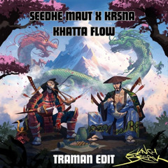 Seedhe Maut x Krsna - Khatta Flow ( Traman Edit )