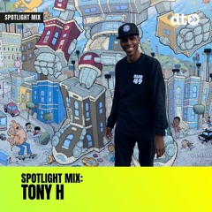 Spotlight Mix: Tony H