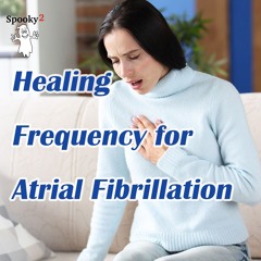 Healing Frequency for Atrial Fibrillation - Spooky2 Rife Frequency Healing.MP3
