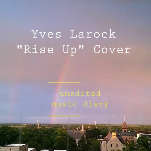 Stream Yves Larock 'Rise Up' COVER (+ Original Verse) |unedited music  diary|.mp3 by _kalerato | Listen online for free on SoundCloud