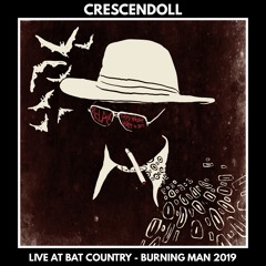 Crescendoll - Live at Bat Country, Burning Man