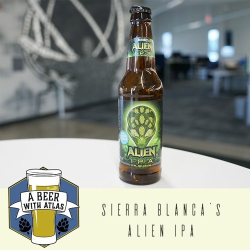 Alien IPA from Sierra Blanca Brewery - Beer With Atlas 86