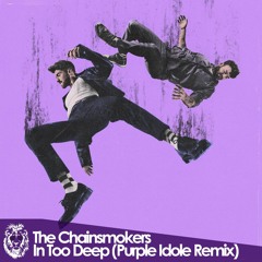 The Chainsmokers - In Too Deep (Purple Idole Remix)