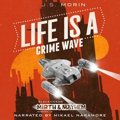 Life is a Crime Wave, narrated by Mikael Naramore