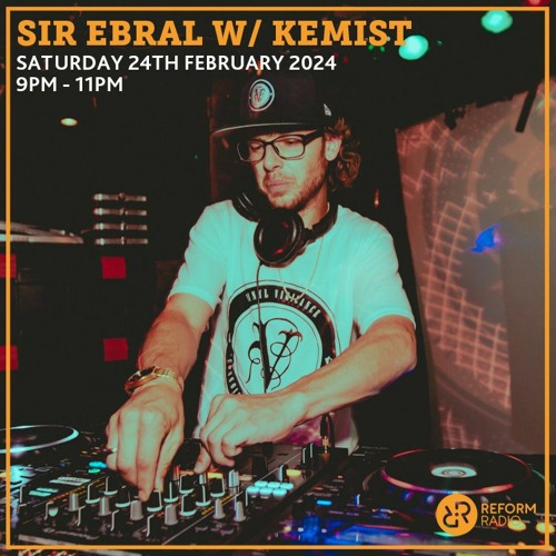 Reform Radio w/ Kemist | Sir Ebral | 24.2.24