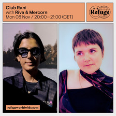 Club Rani invites Mercorn for Refuge Worldwide (November 2023)