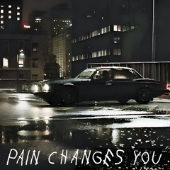 Pain Changes You