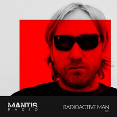 Mantis Radio 200 - Radioactive Man