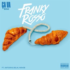 Big2 - Ça Va (feat. Antoon & Bilal Wahib) (Franky Rosso Edit)