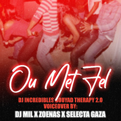 Ou Met Fel (Dj Incredible's Gouyad Therapy 2.0 VoiceOver)