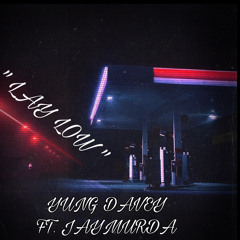 LAY LOW (FT JAYMURDA)