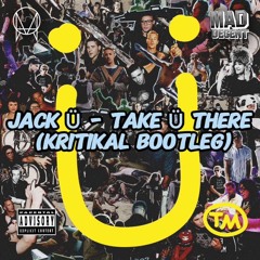 Jack Ü - Take Ü There (KRITIKAL Bootleg) [Free Download]