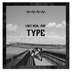 Louz, Kehl & Adk - Type (Original Mix)