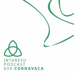 Intaresu Podcast 039 - Cornavaca