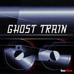 PREMIERE: Sex Kino - Ghost Train [Sex Kino]
