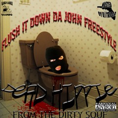 FLUSH IT DOWN DA JOHN FREESTYLE