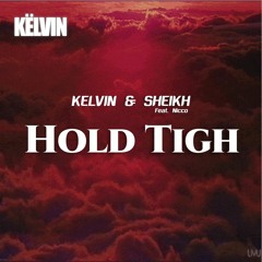 Kelvin & Sheikh - Ft.Nicco - Hold Tight - [Kelvin´s Exclusive]