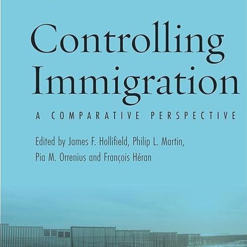 Free read✔ Controlling Immigration: A Comparative Perspective, Fourth Edition