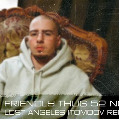FRIENDLY THUG 52 NGG – Lost Angeles [Tomoov Remix]