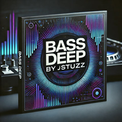 BASS DEEP - JSTUZZ