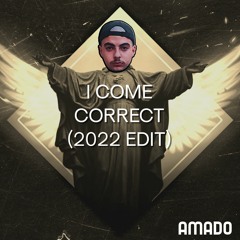 I Come Correct (2022 Edit)