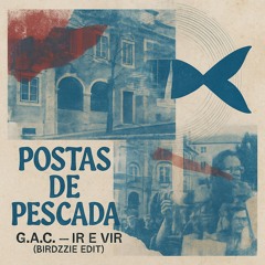 [Premiere]  G.A.C. - Ir e Vir (Birdzzie Edit) [Postas de Pescada Records]