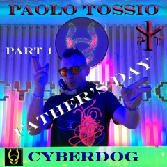 Paolo Tossio @ Cyberdog -  A Journey On The Mother Ship - Part 1 (Father's Day) 18:06:23