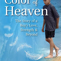 [DOWNLOAD] KINDLE 💑 Blue is the Color of Heaven: The Story of a Boy's Love, Strength