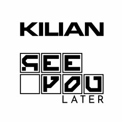 SEE YOU LATER REC003 (Featuring Kilian)