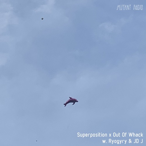 Superposition x Out Of Whack w. Ryogyry & JD J [11.02.2021]
