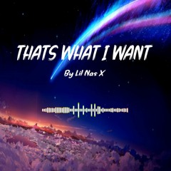 Thats What I Want - Lil Nas X  | TIK TOK VIRAL | No Copyright Music | Free To Use