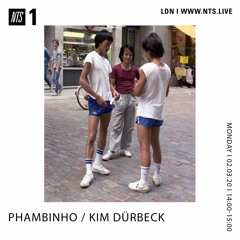 NTS RADIO - Phambinho W/ Kim DÜRBECK