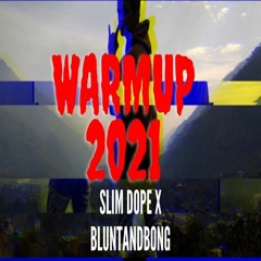 warmup 2021 (Slim Dope x BLUNTANDBONG)