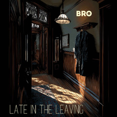 Late in the Leaving